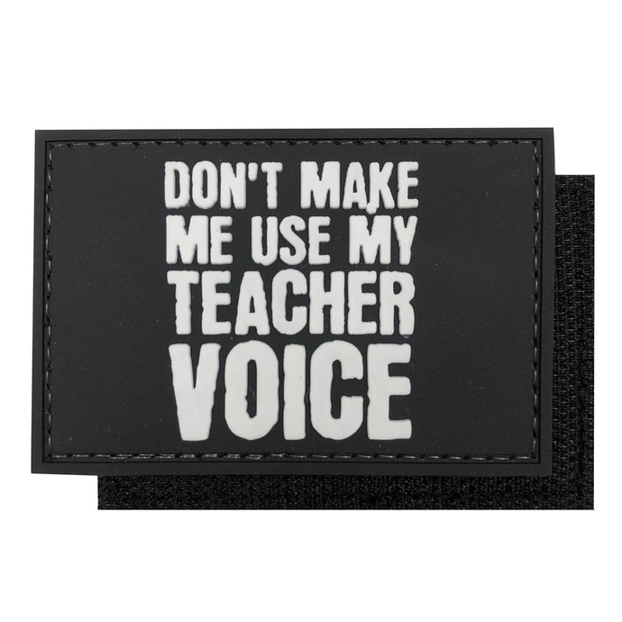 Don't Make Me Use My Teacher Voice Military Tactical Morale Patches PVC Patch with Hook Fastener Back for Tactical Cap Hats Tactical Vest Molle Bag Backpacks Plate Carrier