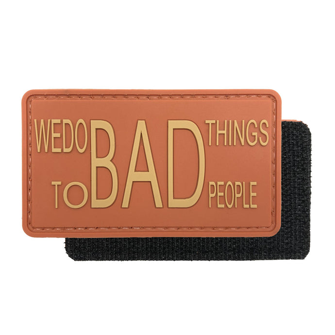 We do Bad Things to Bad People Military Tactical Morale Patches PVC Patch with Hook Fastener Back for Tactical Cap Hats Tactical Vest Molle Bag Backpacks Plate Carrier